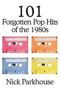 bokomslag 101 Forgotten Pop Hits of the 1980s