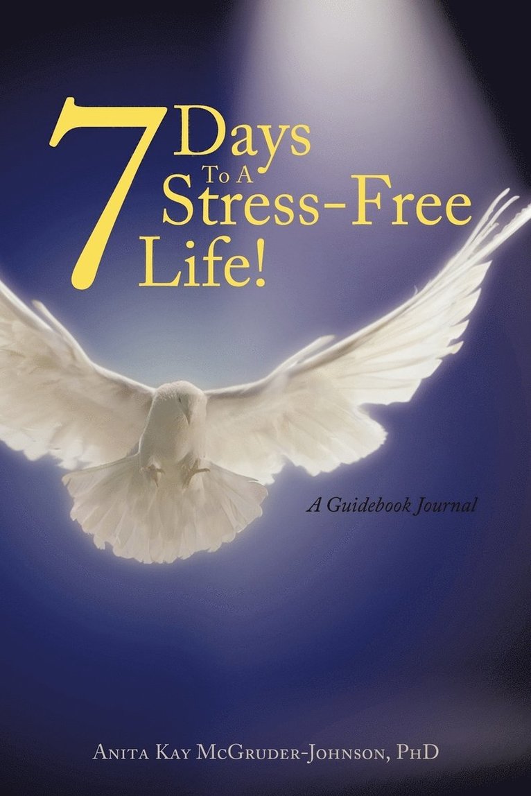Anita Kay McGruder-Johnson PhD, Anita Kay McGruder-Johnson - 7 Days To A Stress-Free Life!, Häftad