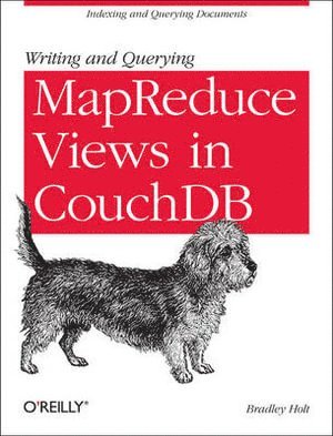 Bradley Holt - Writing and Querying MapReduce Views in CouchDB, Häftad