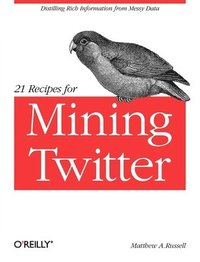 bokomslag 21 Recipes for Mining Twitter