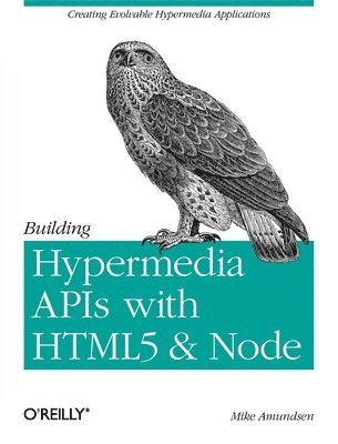 Mike Amundsen - Building Hypermedia APIs with HTML5 and Node, Häftad
