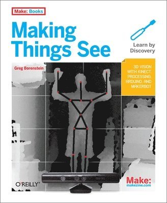 Making Things See: 3D vision with Kinect, Processing, Arduino, and MakerBot 1