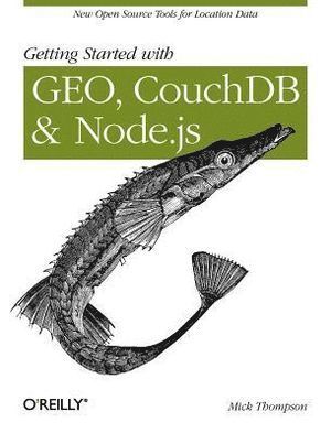 Mick Thompson - Getting Started with Geo, Couchdb, and Node.Js, Häftad