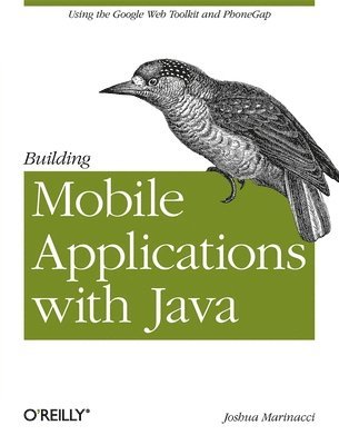 Joshua Marinacci - Building Mobile Applications with Java Using GWT a, Häftad