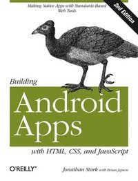 bokomslag Building Android Apps with HTML, CSS, and JavaScript: Making Native Apps with Standards-based Web Tools