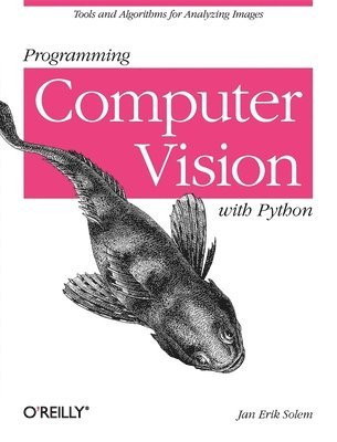 Jan Erik Solem - Programming Computer Vision with Python, Häftad