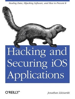 Jonathan Zdziarski - Hacking and Securing IOS Applications, Häftad