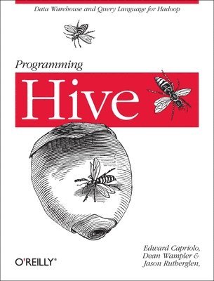 Edward Capriolo, Dean Wampler, Wampler, Jason Rutherglen - Programming Hive, Häftad
