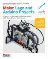 bokomslag Make: LEGO and Arduino Projects: Projects for extending MINDSTORMS NXT with open-source electronics