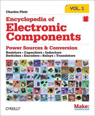 Encyclopedia of Electronic Components Volume 1: Resistors, Capacitors, Inductors, Switches, Encoders, Relays, Transistors 1