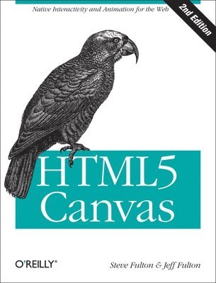 Steve Fulton, Jeff Fulton - HTML5 Canvas, Häftad