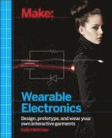 bokomslag Make: Wearable and Flexible Electronics