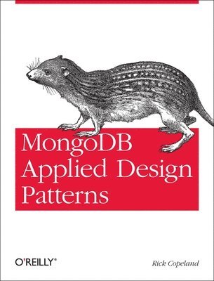 Rick Copeland - MongoDB Applied Design Patterns, Häftad