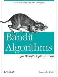 bokomslag Bandit Algorithms For Website Optimization