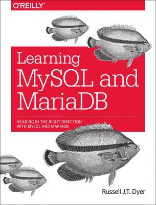 Russell Dyer, Russell J. T. Dyer, Russell J T Dyer - Learning MySQL and MariaDB, Häftad