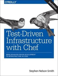 bokomslag Test-Driven Infrastructure with Chef: Bring Behavior-Driven Development to Infrastructure as Code