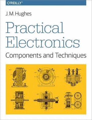 John Hughes - Practical Electronics - Components and Techniques, Häftad