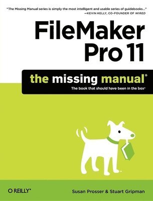 Susan Prosser - FileMaker Pro 11: The Missing Manual, Häftad