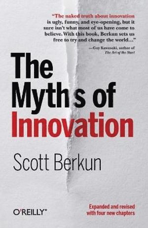 Scott Berkun - Myths of Innovation, Häftad
