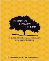 bokomslag Tupelo Honey Cafe: Spirited Recipes from Asheville's New South Kitchen Volume 1