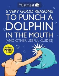 bokomslag 5 Very Good Reasons to Punch a Dolphin in the Mouth (And Other Useful Guides): Volume 1