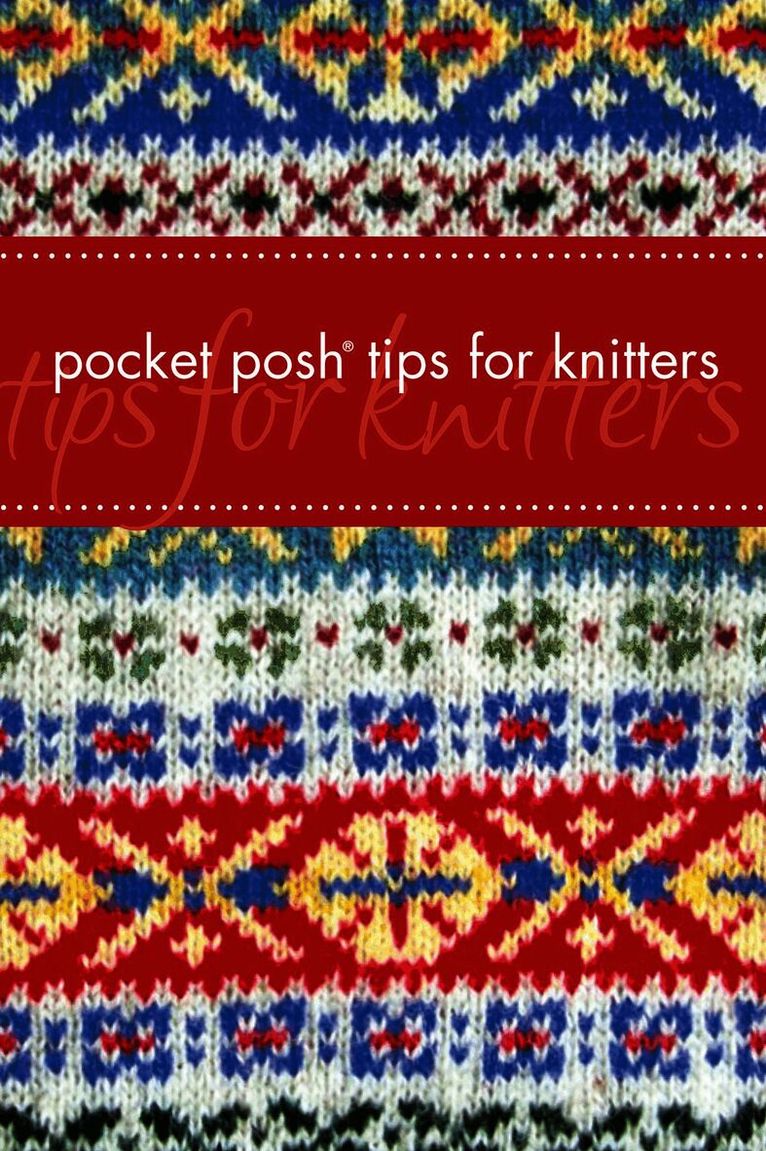 Pocket Posh Tips for Knitters