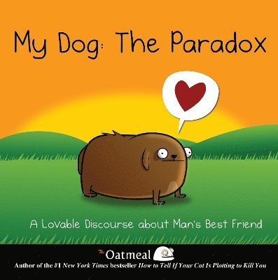 The Oatmeal, Matthew Inman - My Dog: The Paradox, Inbunden