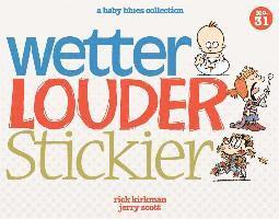 Rick Kirkman, Jerry Scott - Wetter, Louder, Stickier: A Baby Blues Collection Volume 38, Häftad
