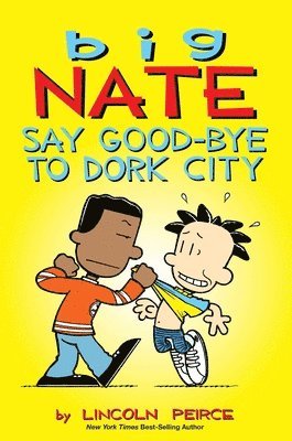 bokomslag Big Nate: Say Good-bye to Dork City