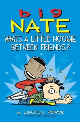 Lincoln Peirce - Big Nate: What's a Little Noogie Between Friends?, Häftad
