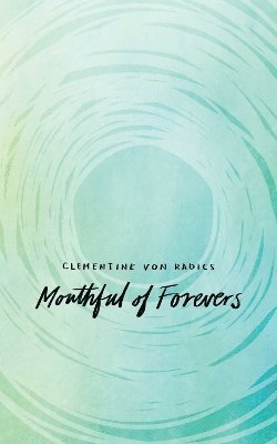 Clementine von Radics, Clementine Von Radics - Mouthful of Forevers, Häftad