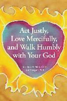 bokomslag ACT Justly, Love Mercifully, and Walk Humbly with Your God