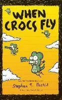 Stephan Pastis - When Crocs Fly: A Pearls Before Swine Collection, Inbunden