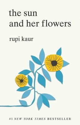 Rupi Kaur - The Sun and Her Flowers, Häftad