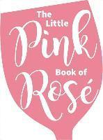 Andrews Mcmeel Publishing: Little Pink Book of Rosé, Inbunden