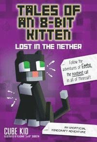 bokomslag Tales of an 8-Bit Kitten: Lost in the Nether: Volume 1