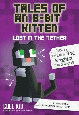 Tales of an 8-Bit Kitten: Lost in the Nether 1