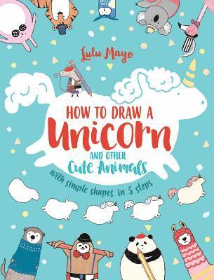 How to Draw a Unicorn and Other Cute Animals with Simple Shapes in 5 Steps 1