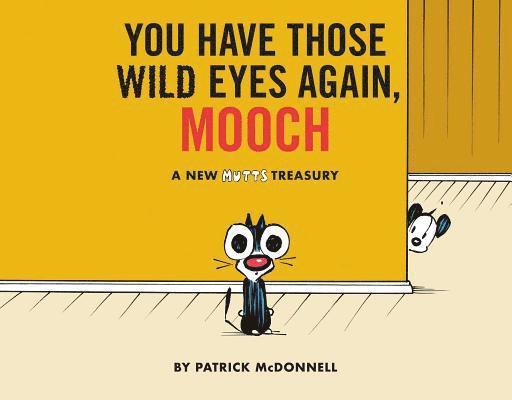 Patrick McDonnell - You Have Those Wild Eyes Again, Mooch: A New Mutts Treasury, Häftad