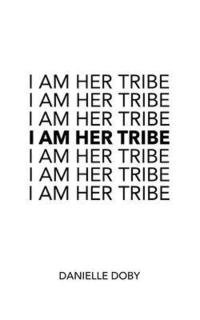 bokomslag I Am Her Tribe