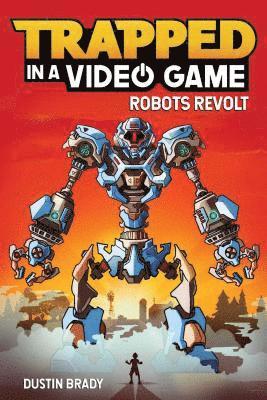 Trapped in a Video Game: Robots Revolt Volume 3 1