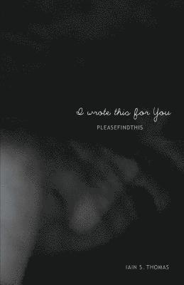 Iain S. Thomas, Iain S Thomas - I Wrote This for You, Häftad