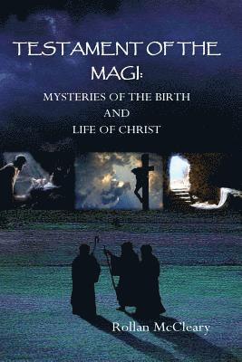 Rollan McCleary - Testament of the Magi: Mysteries of the Birth and Life of Christ, Häftad