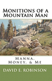 bokomslag Monitions of a Mountain Man: Manna, Money, & Me