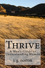 bokomslag Thrive: A Man's Guide to Understanding Women