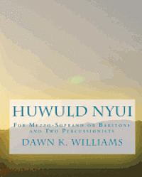 Huwuld Nyui: For Medium-Low Voice (Mezzo-Soprano or Baritone) and Two Percussionists 1