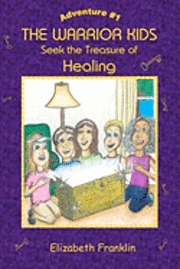 bokomslag The Warrior Kids: Seek the Treasure of Healing