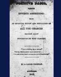 bokomslag Positive Facts, versus Envious Assertions: being an Impartial Review and Refutation of All the Charges Preferred against Governor De Witt Clinton.