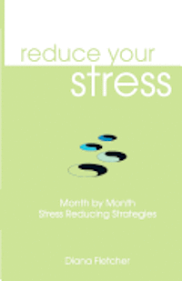 bokomslag Reduce Your Stress Month by Month: Stress Reducing Strategies