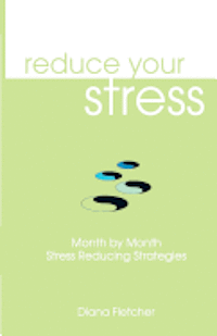 Reduce Your Stress Month by Month: Stress Reducing Strategies
